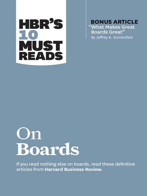 Title details for HBR's 10 Must Reads on Boards (with bonus article "What Makes Great Boards Great" by Jeffrey A. Sonnenfeld) by Harvard Business Review - Available